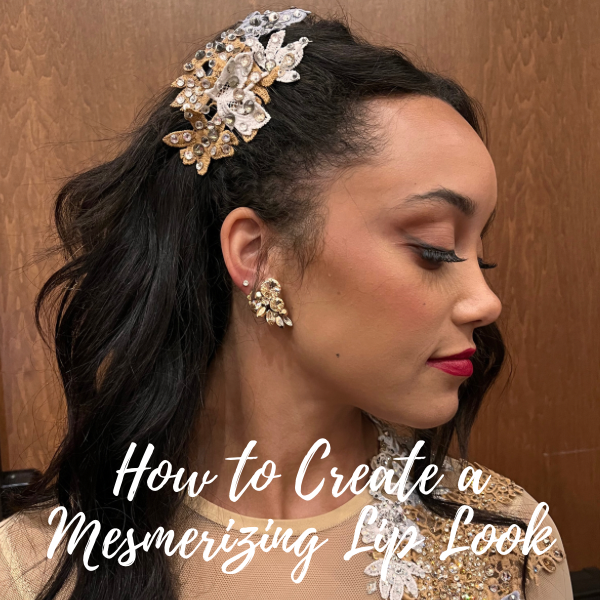 How to Create a Mesmerizing Lip Look to Complement your Dance Costume.