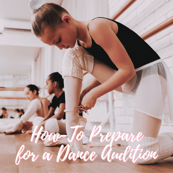 How-To Prepare for a Dance Audition